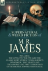 Image for The Collected Supernatural &amp; Weird Fiction of M. R. James : The Novelette &#39;The Five Jars, &#39; the Classic Short Stories &#39;Canon Alberic&#39;s Scrap-Book, &#39; &#39;l