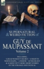 Image for The Collected Supernatural and Weird Fiction of Guy de Maupassant : Volume 2-Including Fifty-Four Short Stories of the Strange and Unusual
