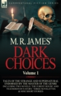 Image for M. R. James&#39; Dark Choices : Volume 1-A Selection of Fine Tales of the Strange and Supernatural Endorsed by the Master of the Genre; Including Two