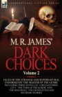 Image for M. R. James&#39; Dark Choices : Volume 2-A Selection of Fine Tales of the Strange and Supernatural Endorsed by the Master of the Genre; Including Thre