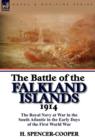 Image for The Battle of the Falkland Islands 1914 : the Royal Navy at War in the South Atlantic in the Early Days of the First World War