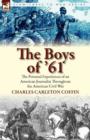 Image for The Boys of &#39;61 : the Personal Experiences of an American Journalist Throughout the American Civil War