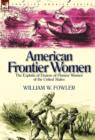 Image for American Frontier Women : the Exploits of Dozens of Pioneer Women of the United States