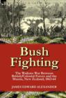 Image for Bush Fighting : the Waikato War between British/Colonial forces and the Maoris, New Zealand, 1863-64