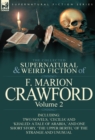 Image for The Collected Supernatural and Weird Fiction of F. Marion Crawford : Volume 2-Including Two Novels, &#39;Cecilia&#39; and &#39;Khaled: A Tale of Arabia, &#39; and One