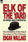 Image for Elk of the Yard-The Criminal Cases of Inspector Elk : Volume 1-The Fellowship of the Frog &amp; the Joker (or the Colossus)