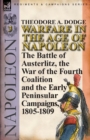 Image for Warfare in the Age of Napoleon-Volume 3 : The Battle of Austerlitz, the War of the Fourth Coalition and the Early Peninsular Campaigns, 1805-1809