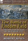 Image for The Battle of Flodden Field : The Defeat of the Scots by the English, 1513