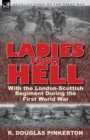 Image for Ladies From Hell : With the London-Scottish Regiment During the First World War
