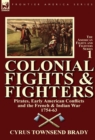 Image for Colonial Fights &amp; Fighters : Pirates, Early American Conflicts and the French &amp; Indian War 1754-63