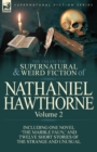 Image for The Collected Supernatural and Weird Fiction of Nathaniel Hawthorne : Volume 2-Including One Novel &#39;The Marble Faun, &#39; and Twelve Short Stories of the