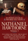Image for The Collected Supernatural and Weird Fiction of Nathaniel Hawthorne : Volume 3-Including One Novel &#39;The Scarlet Letter, &#39; One Novelette &#39;The Gentle Boy