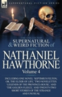 Image for The Collected Supernatural and Weird Fiction of Nathaniel Hawthorne : Volume 4-Including One Novel &#39;Septimius Felton; Or, the Elixir of Life, &#39; Two Nov