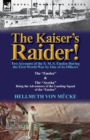 Image for The Kaiser&#39;s Raider! Two Accounts of the S. M. S. Emden During the First World War by One of Its Officers