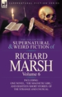 Image for The Collected Supernatural and Weird Fiction of Richard Marsh : Volume 6-Including One Novel, &#39;The Magnetic Girl, &#39; and Eighteen Short Stories of the S