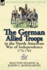 Image for The German Allied Troops in the North American War of Independence, 1776-1783