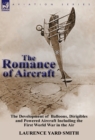 Image for The Romance of Aircraft : the Development of Balloons, Dirigibles and Powered Aircraft Including the First World War in the Air