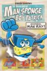 Image for The Adventures of Man Sponge and Boy Patrick in Goodness, Man Ray!