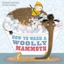 How to Wash a Woolly Mammoth - Robinson, Michelle