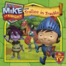 Image for Mike the Knight and Trollee in Trouble