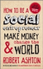 Image for How to Be a Social Entrepreneur: Make Money &amp; Change the World
