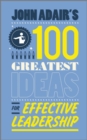 Image for John Adair&#39;s 100 greatest ideas for effective leadership