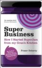 Image for SuperBusiness  : how I started SuperJam from my gran&#39;s kitchen