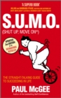 Image for S.U.M.O: shut up, move on : the straight-talking guide to creating and enjoying a brilliant life