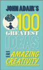 Image for John Adair&#39;s 100 Greatest Ideas for Amazing Creativity