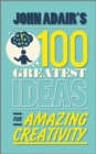 Image for John Adair&#39;s 100 greatest ideas for amazing creativity