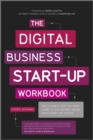 Image for The digital business start-up workbook  : the ultimate step-by-step guide to succeeding online from start-up to exit