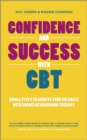 Image for Confidence &amp; success with CBT  : small steps to achieve your big goals with cognitive behaviour therapy