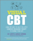 Image for Visual CBT  : using pictures to help you apply cognitive behaviour therapy to change your life