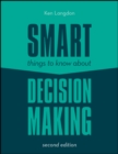 Image for Smart Things to Know About Decision Making