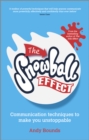 Image for The snowball effect: communication techniques to make you unstoppable