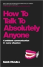 Image for How to talk to absolutely anyone: confident communication in every situation