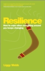 Image for Resilience: how to cope when everything around you keeps changing