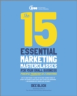 Image for The 15 essential marketing masterclasses for your small business: powerful promotion on a shoestring