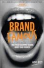 Image for Brand famous: how to get everyone talking about your business