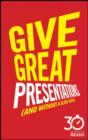 Image for Give Great Presentations (And Without a Slide-Deck): 30 Minute Reads: A Shortcut to Better Presenting and Public Speaking