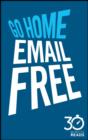 Image for Go Home Email Free: 30 Minute Reads: A Shortcut to Managing Emails for Better Time Management
