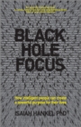 Image for Black hole focus: how intelligent people can create a powerful purpose for their lives