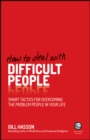 Image for How to deal with difficult people: smart tactics for overcoming the problem people in your life