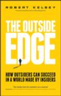 Image for The outside edge: how outsiders can succeed in a world made by insiders