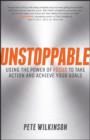 Image for Unstoppable: using the power of focus to take action and achieve your goals