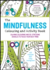Image for The Mindfulness Colouring and Activity Book - Calming Colouring and De-stressing Doodles to Focus Your Busy Mind