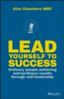 Image for Lead yourself to success  : ordinary people achieving extraordinary results through self-leadership