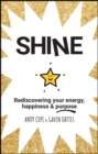 Image for Shine: rediscovering your energy, happiness and purpose