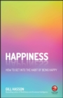 Image for Happiness: how to get into the habit of being happy