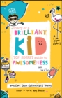 Image for Diary of a brilliant kid  : top secret guide to awesomeness